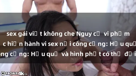 sex gái việt không che Nguy cơ vi phạm pháp luật khi thực hiện hành vi sex nơi công cộng: Hậu quả và hình phạt có thể đối mặt
