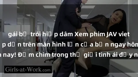 gái bị trói hiếp dâm Xem phim JAV vietsub mới nhất và hấp dẫn trên màn hình lớn của bạn ngay hôm nay! Đắm chìm trong thế giới tình ái đầy nóng bỏng và kích thích.
