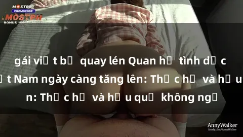 gái việt bị quay lén Quan hệ tình dục của nữ sinh Việt Nam ngày càng tăng lên: Thực hư và hậu quả không ngờ