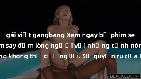gái việt gangbang Xem ngay bộ phim sex milf hot nhất, làm say đắm lòng người với những cảnh nóng bỏng không thể cưỡng lại. Sự quyến rũ của MILF sẽ khiến bạn mãnh liệt!