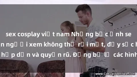 sex cosplay việt nam Những bức ảnh sexy tá gợi cảm khiến người xem không thể rời mắt, đầy sức hấp dẫn và quyến rũ. Đừng bỏ lỡ các hình ảnh nóng bỏng này!