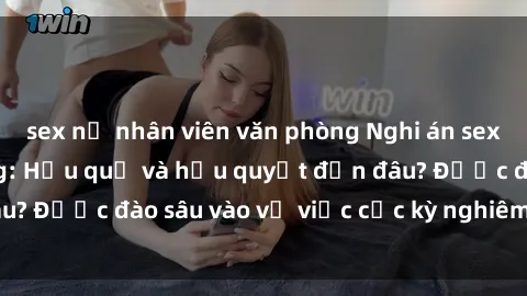 sex nữ nhân viên văn phòng Nghi án sex nhân viên nhà hàng: Hậu quả và hậu quyết đến đâu? Được đào sâu vào vụ việc cực kỳ nghiêm trọng này.