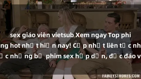 sex giáo viên vietsub Xem ngay Top phim sex mới nhất đang hot nhất hiện nay! Cập nhật liên tục những bộ phim sex hấp dẫn, độc đáo và đầy kích thích.
