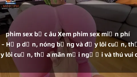phim sex bắc âu Xem phim sex miễn phí online ngay tại đây – Hấp dẫn, nóng bỏng và đầy lôi cuốn, thỏa mãn mọi người và thú vui của bạn!