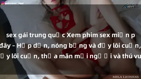 sex gái trung quốc Xem phim sex miễn phí online ngay tại đây – Hấp dẫn, nóng bỏng và đầy lôi cuốn, thỏa mãn mọi người và thú vui của bạn!