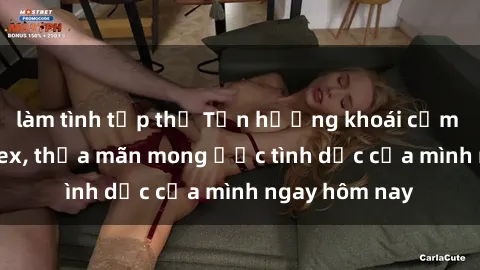 làm tình tập thể Tận hưởng khoái cảm với gái xinh sex, thỏa mãn mong ước tình dục của mình ngay hôm nay