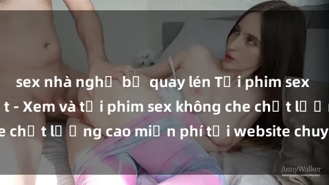 sex nhà nghỉ bị quay lén Tải phim sex mới nhất hot nhất - Xem và tải phim sex không che chất lượng cao miễn phí tại website chuyên nghiệp.